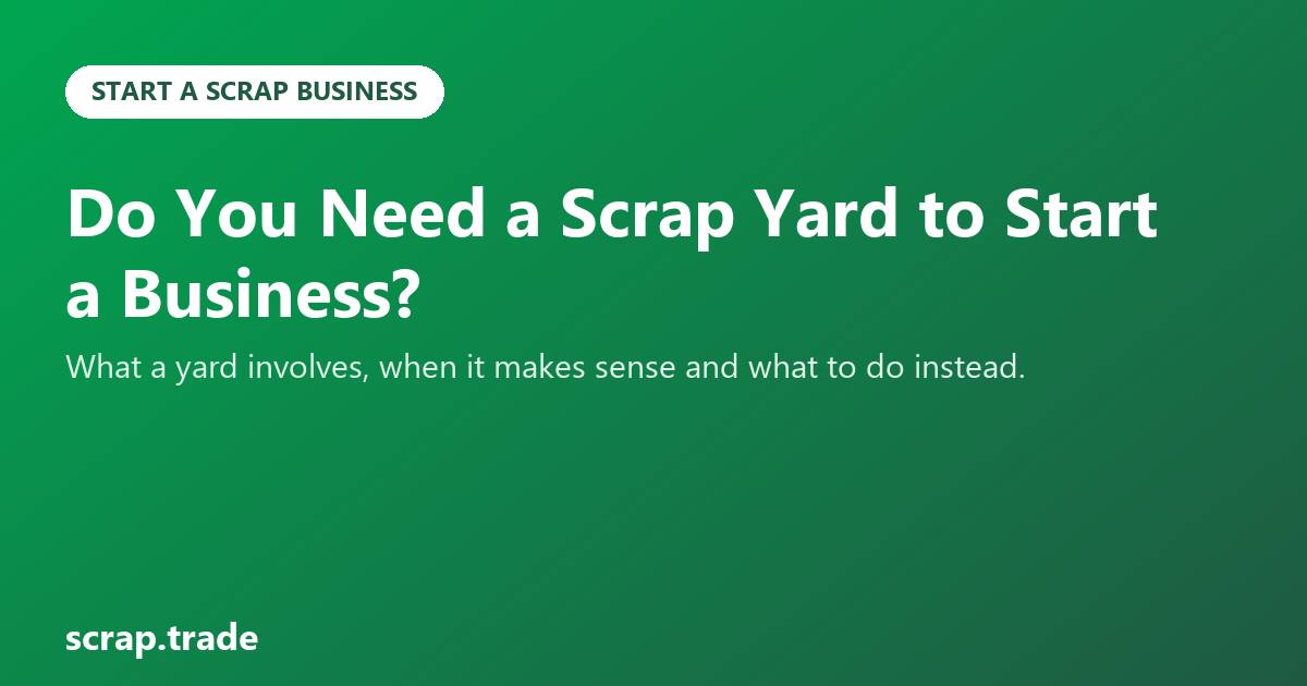 Do You Need a Scrap Yard to Start a Business?