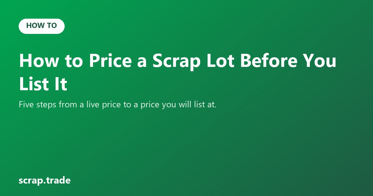 How to Price a Scrap Lot Before You List It