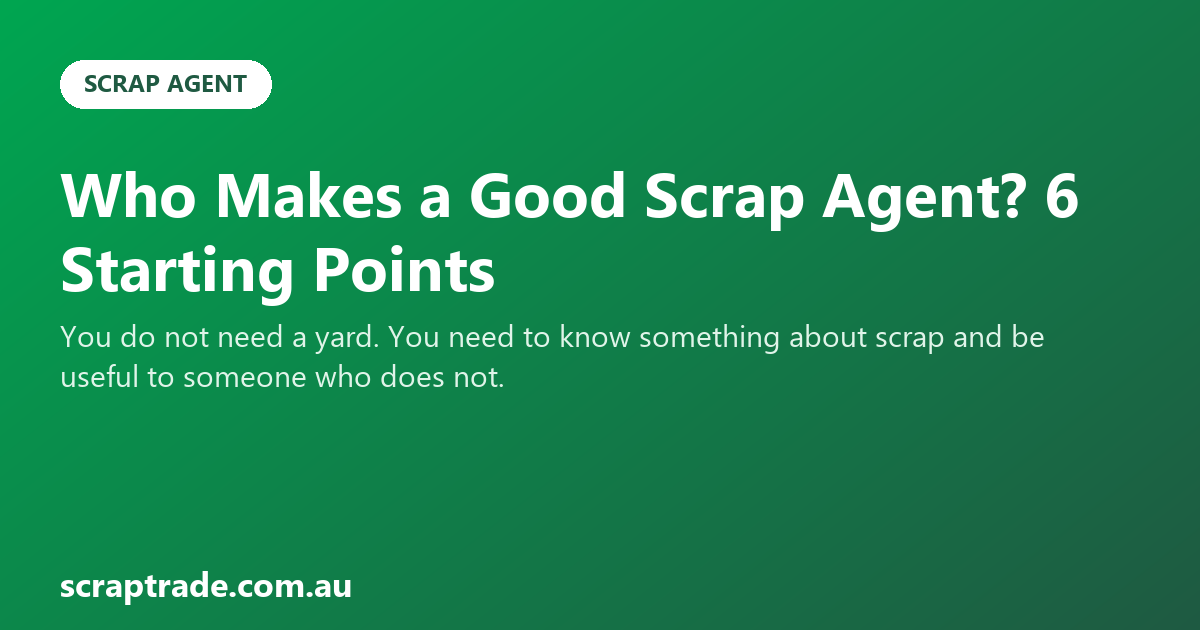 Who Makes a Good Scrap Agent? 6 Starting Points