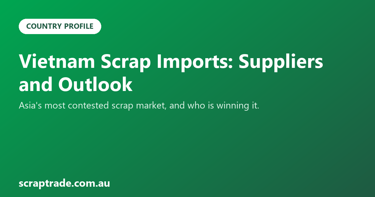 Vietnam Scrap Imports: Suppliers and Outlook