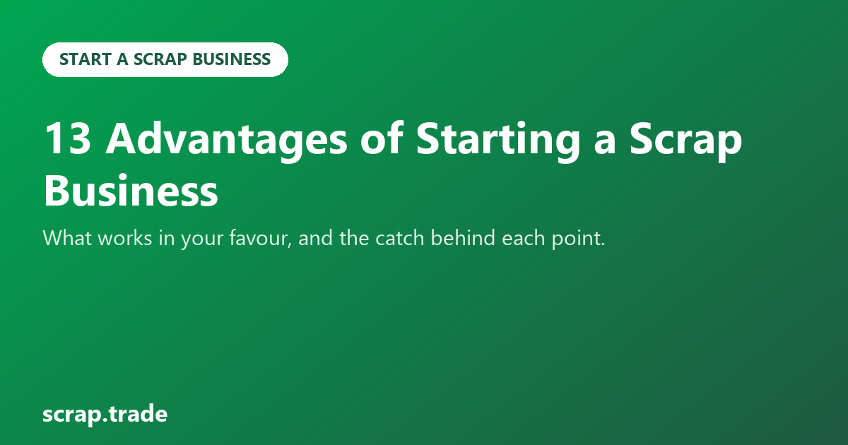 13 Advantages of Starting a Scrap Business