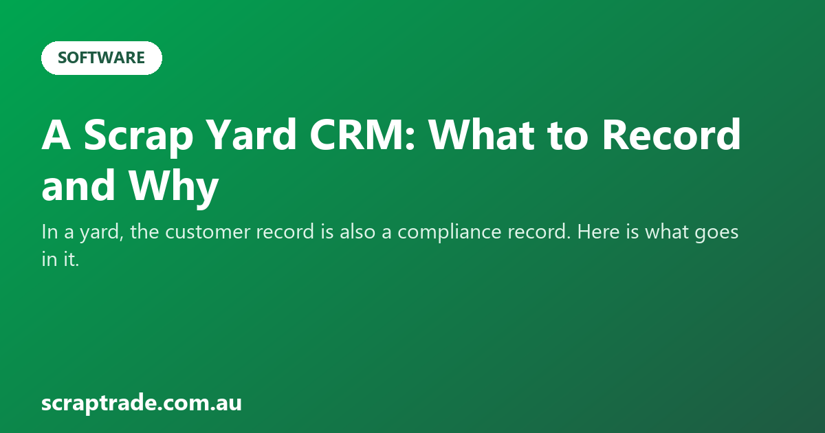 A Scrap Yard CRM: What to Record and Why