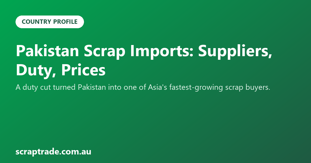 Pakistan Scrap Imports: Suppliers, Duty, Prices