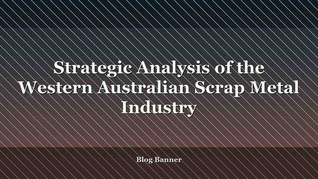 Strategic Analysis of the Western Australian Scrap Metal Industry