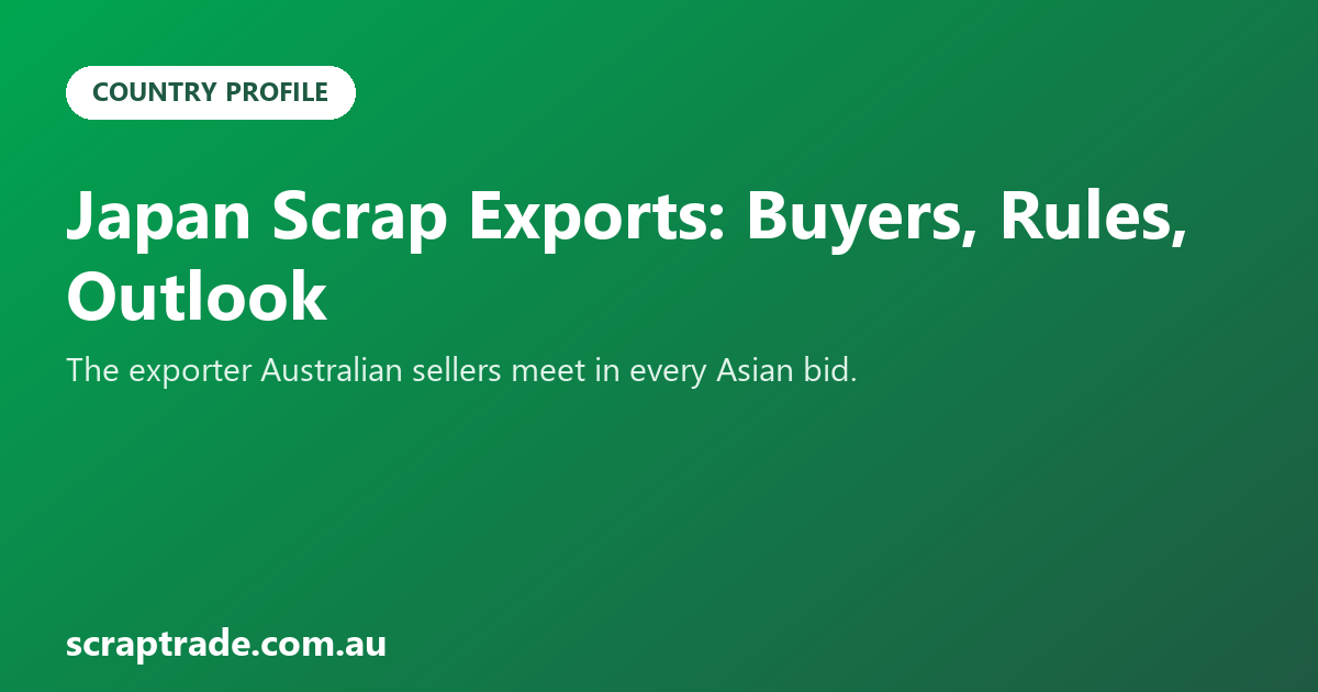 Japan Scrap Exports: Buyers, Rules, Outlook